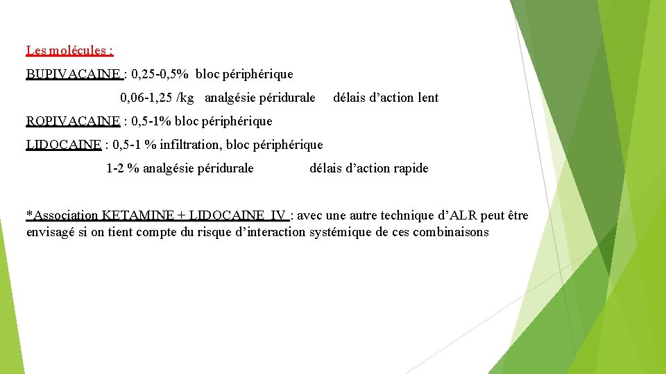 Les molécules : BUPIVACAINE : 0, 25 -0, 5% bloc périphérique 0, 06 -1,