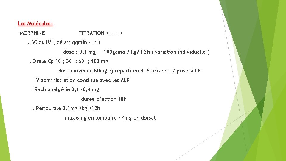 Les Molécules: *MORPHINE TITRATION ++++++ . SC ou IM ( délais qqmin -1 h