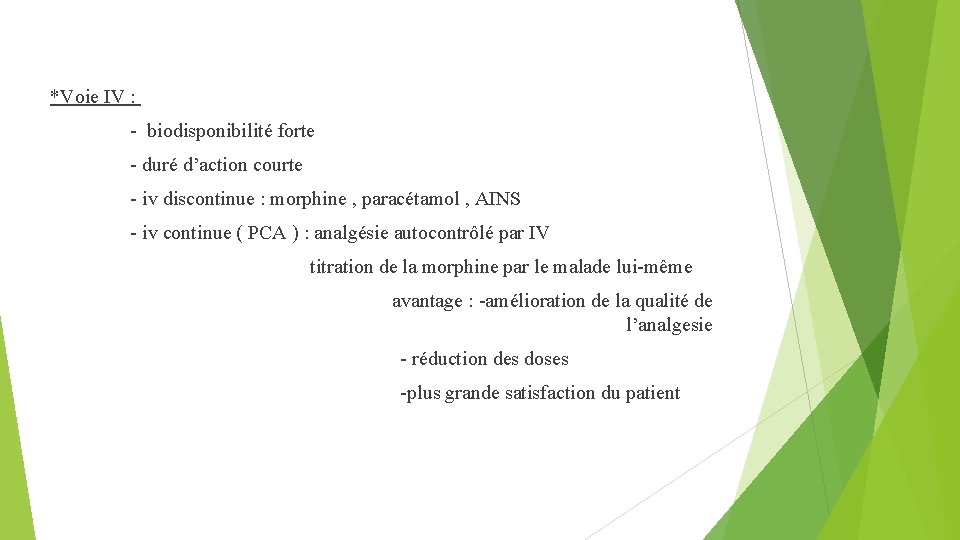 *Voie IV : - biodisponibilité forte - duré d’action courte - iv discontinue :