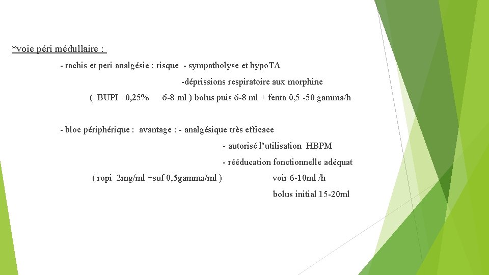 *voie péri médullaire : - rachis et peri analgésie : risque - sympatholyse et