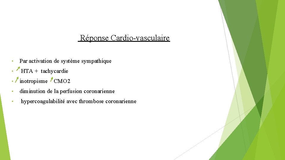  Réponse Cardio-vasculaire • Par activation de système sympathique • HTA + tachycardie •