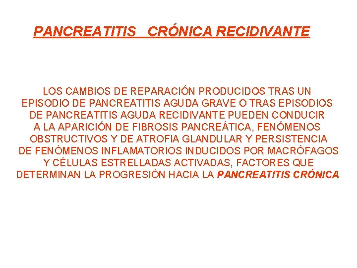 PANCREATITIS CRÓNICA RECIDIVANTE LOS CAMBIOS DE REPARACIÓN PRODUCIDOS TRAS UN EPISODIO DE PANCREATITIS AGUDA