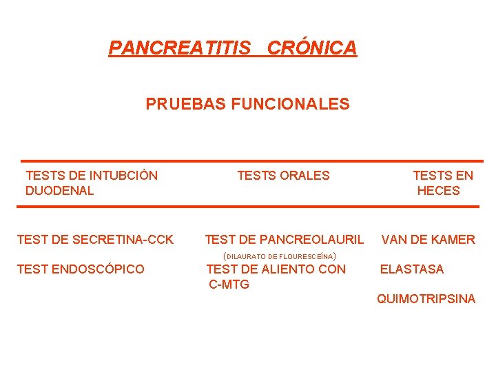 PANCREATITIS CRÓNICA PRUEBAS FUNCIONALES TESTS DE INTUBCIÓN DUODENAL TESTS ORALES TEST DE SECRETINA-CCK TEST