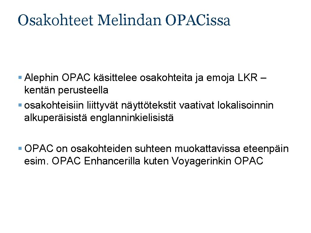 Osakohteet Melindan OPACissa § Alephin OPAC käsittelee osakohteita ja emoja LKR – kentän perusteella