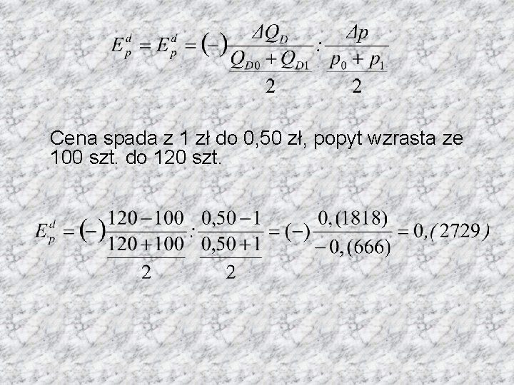  Cena spada z 1 zł do 0, 50 zł, popyt wzrasta ze 100