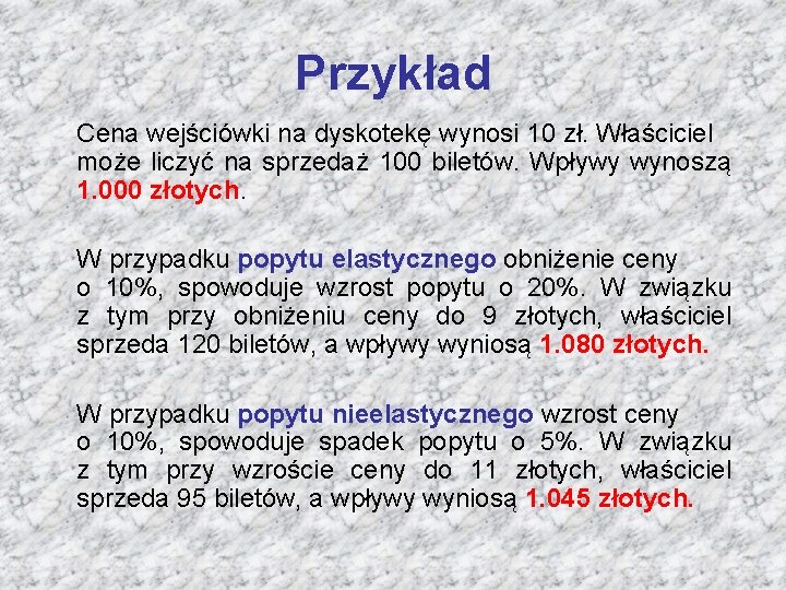 Przykład Cena wejściówki na dyskotekę wynosi 10 zł. Właściciel może liczyć na sprzedaż 100