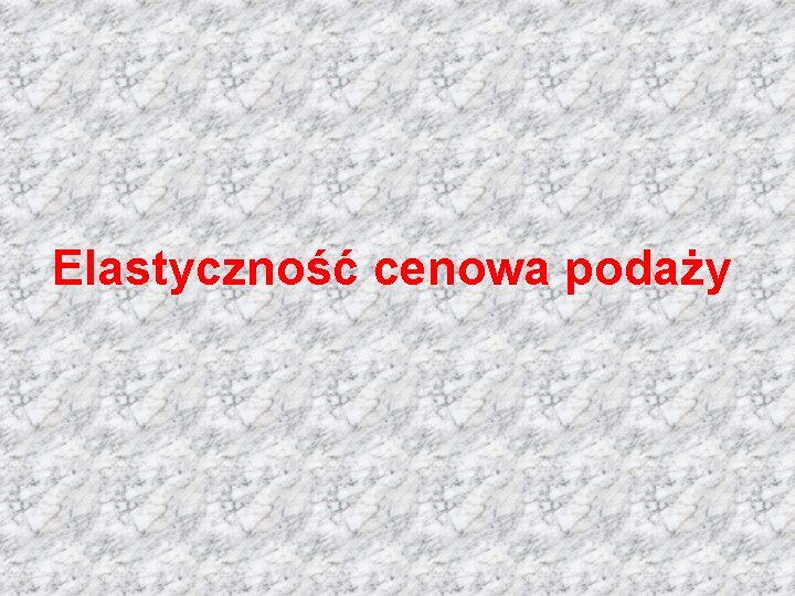 Elastyczność cenowa podaży 