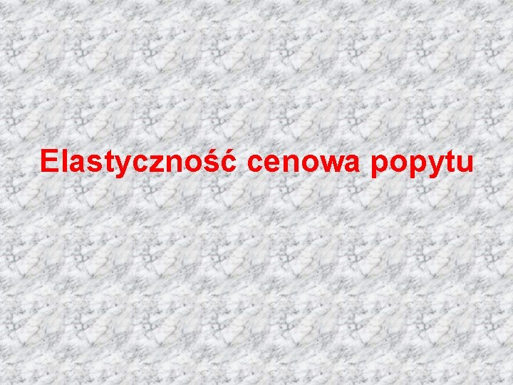 Elastyczność cenowa popytu 