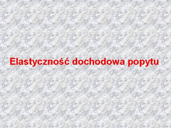 Elastyczność dochodowa popytu 