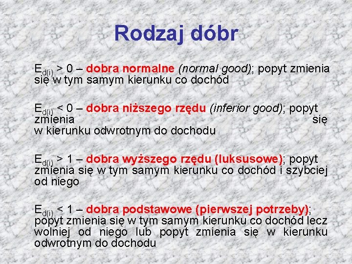 Rodzaj dóbr Ed(i) > 0 – dobra normalne (normal good); popyt zmienia się w