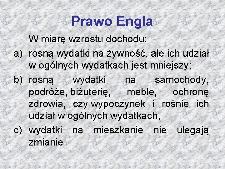 Prawo Engla W miarę wzrostu dochodu: a) rosną wydatki na żywność, ale ich udział