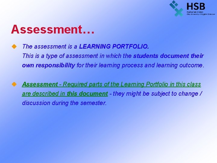 Assessment… u The assessment is a LEARNING PORTFOLIO. This is a type of assessment
