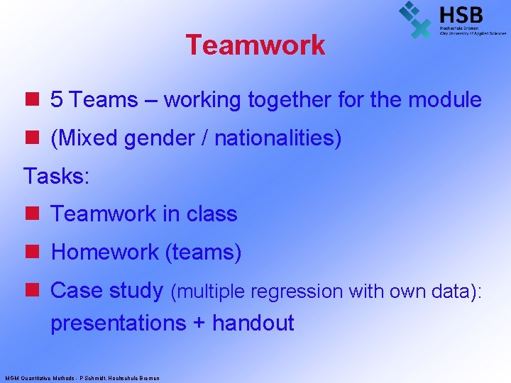 Teamwork n 5 Teams – working together for the module n (Mixed gender /