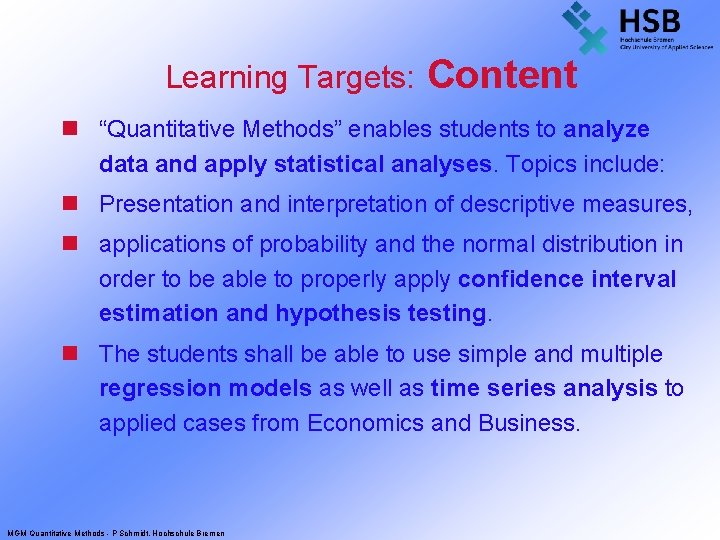 Learning Targets: Content n “Quantitative Methods” enables students to analyze data and apply statistical
