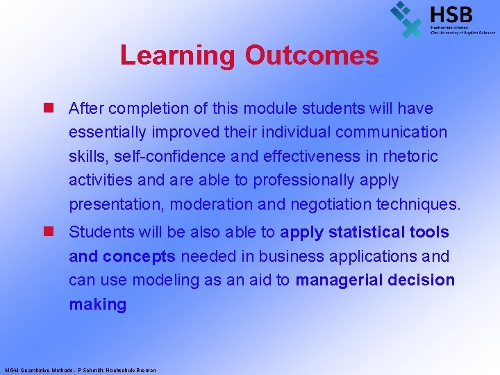 Learning Outcomes n After completion of this module students will have essentially improved their