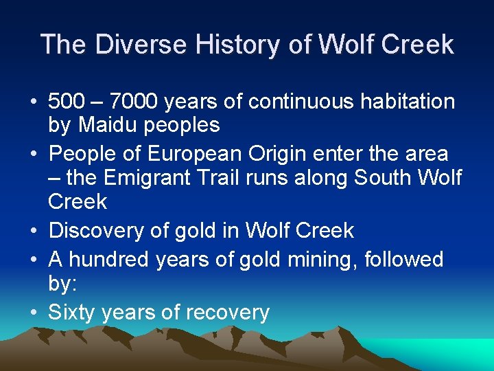 The Diverse History of Wolf Creek • 500 – 7000 years of continuous habitation