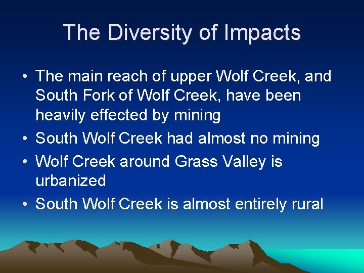 The Diversity of Impacts • The main reach of upper Wolf Creek, and South