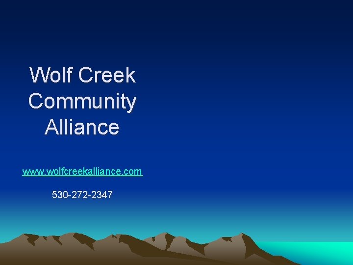 Wolf Creek Community Alliance www. wolfcreekalliance. com 530 -272 -2347 