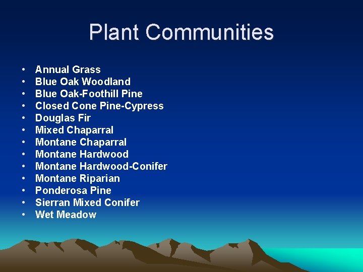 Plant Communities • • • • Annual Grass Blue Oak Woodland Blue Oak-Foothill Pine