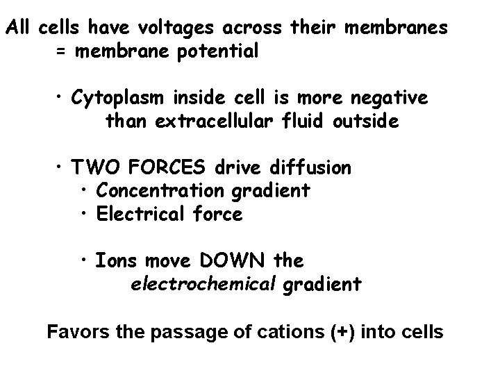 All cells have voltages across their membranes = membrane potential • Cytoplasm inside cell