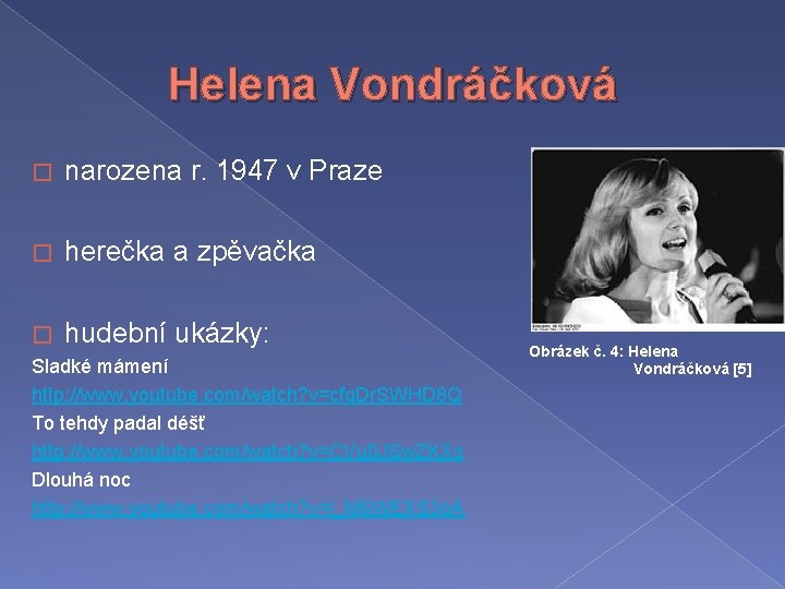 Helena Vondráčková � narozena r. 1947 v Praze � herečka a zpěvačka � hudební