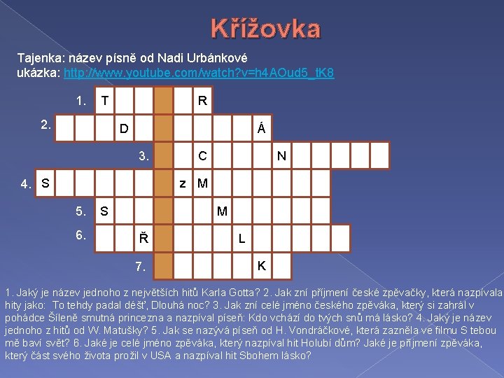 Křížovka Tajenka: název písně od Nadi Urbánkové ukázka: http: //www. youtube. com/watch? v=h 4