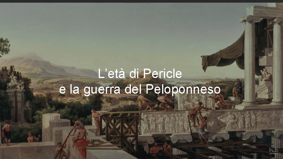 L’età di Pericle e la guerra del Peloponneso 