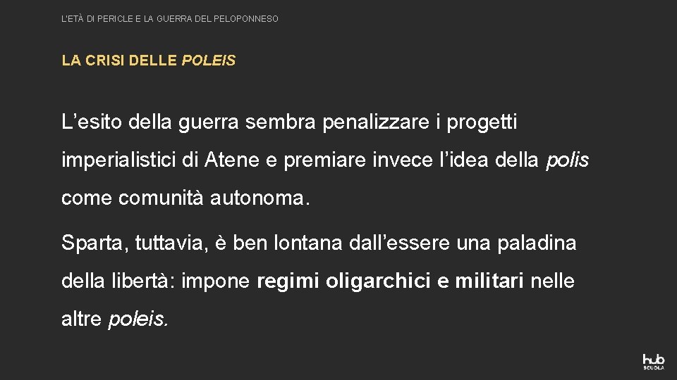 L’ETÀ DI PERICLE E LA GUERRA DEL PELOPONNESO LA CRISI DELLE POLEIS L’esito della
