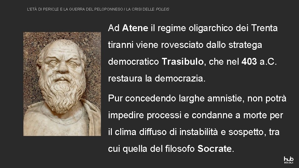 L’ETÀ DI PERICLE E LA GUERRA DEL PELOPONNESO / LA CRISI DELLE POLEIS Ad