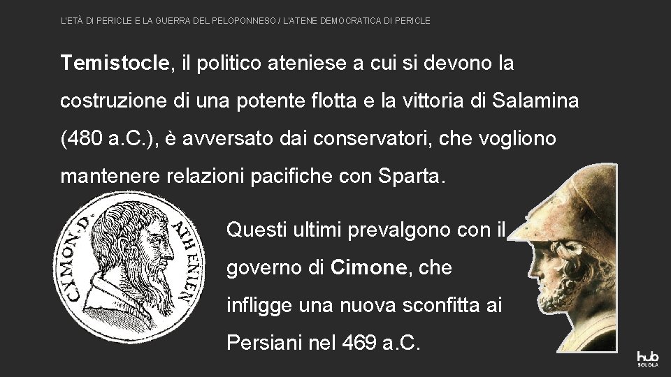 L’ETÀ DI PERICLE E LA GUERRA DEL PELOPONNESO / L’ATENE DEMOCRATICA DI PERICLE Temistocle,