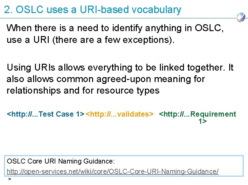 2. OSLC uses a URI-based vocabulary When there is a need to identify anything