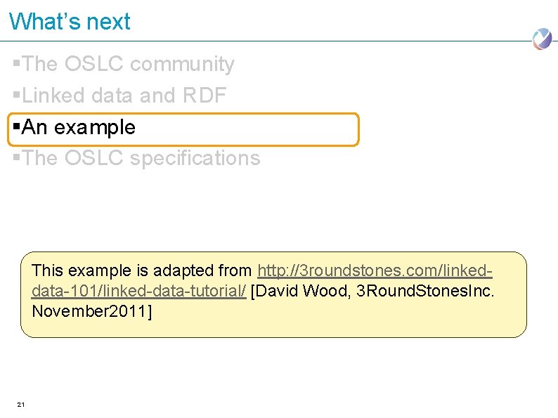 What’s next §The OSLC community §Linked data and RDF §An example §The OSLC specifications