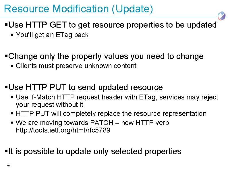 Resource Modification (Update) §Use HTTP GET to get resource properties to be updated §