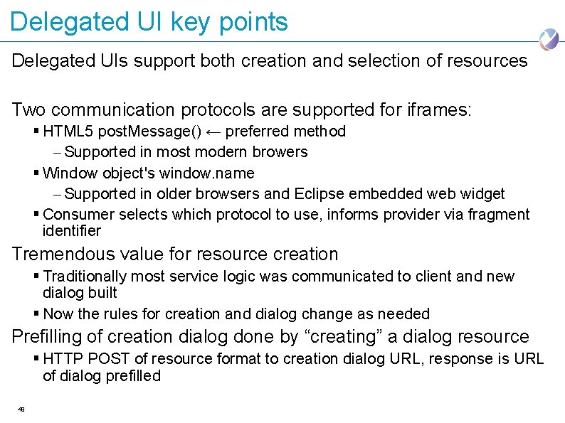 Delegated UI key points Delegated UIs support both creation and selection of resources Two