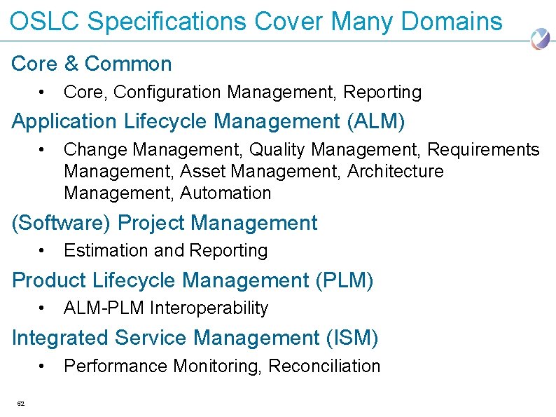 OSLC Specifications Cover Many Domains Core & Common • Core, Configuration Management, Reporting Application