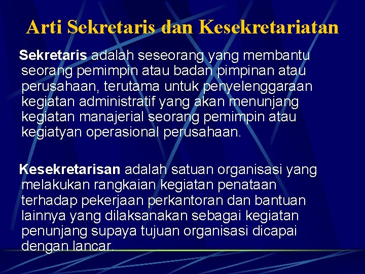 Arti Sekretaris dan Kesekretariatan Sekretaris adalah seseorang yang membantu seorang pemimpin atau badan pimpinan