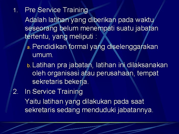 Pre Service Training Adalah latihan yang diberikan pada waktu seseorang belum menempati suatu jabatan