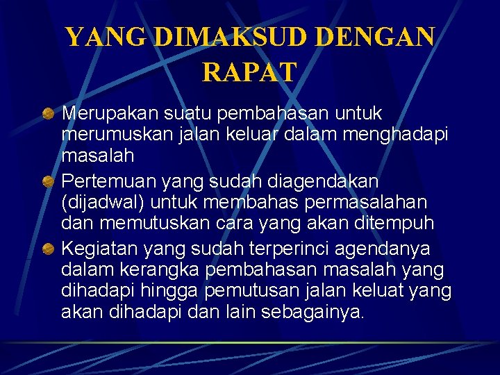 YANG DIMAKSUD DENGAN RAPAT Merupakan suatu pembahasan untuk merumuskan jalan keluar dalam menghadapi masalah