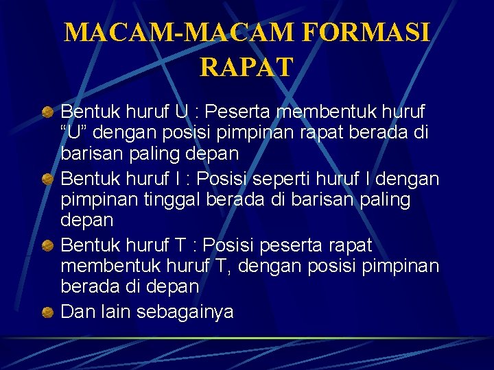 MACAM-MACAM FORMASI RAPAT Bentuk huruf U : Peserta membentuk huruf “U” dengan posisi pimpinan