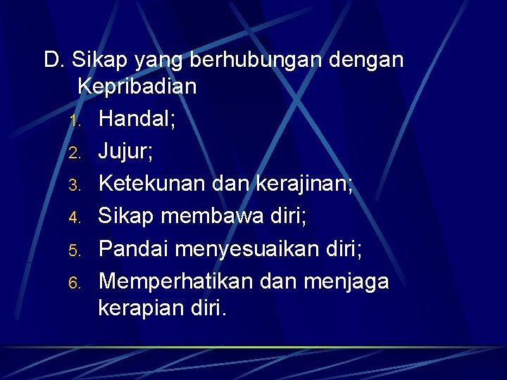 D. Sikap yang berhubungan dengan Kepribadian 1. Handal; 2. Jujur; 3. Ketekunan dan kerajinan;