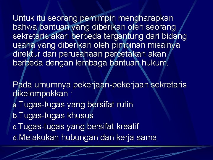 Untuk itu seorang pemimpin mengharapkan bahwa bantuan yang diberikan oleh seorang sekretaris akan berbeda