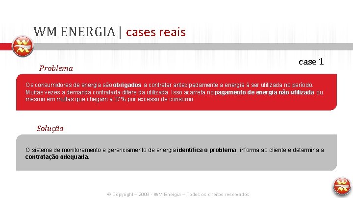 WM ENERGIA | cases reais case 1 Problema Os consumidores de energia são obrigados WM ENERGIA | cases reais case 1 Problema Os consumidores de energia são obrigados