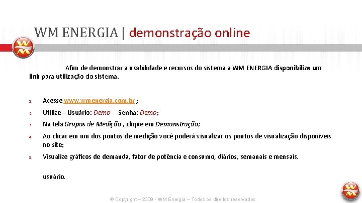 WM ENERGIA | demonstração online Afim de demonstrar a usabilidade e recursos do sistema