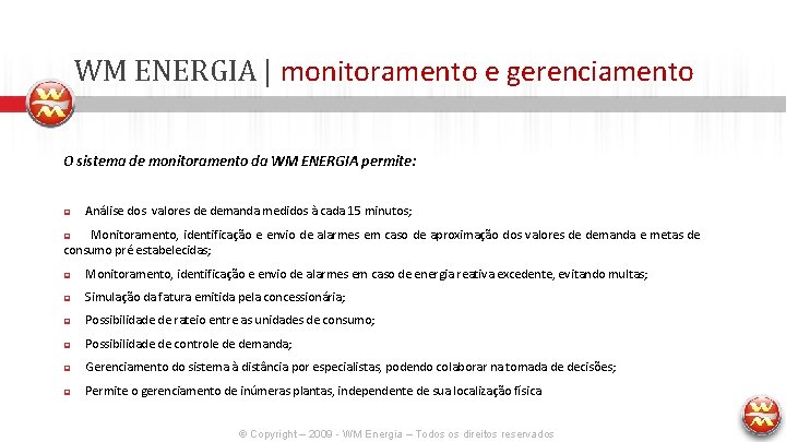 WM ENERGIA | monitoramento e gerenciamento O sistema de monitoramento da WM ENERGIA permite: