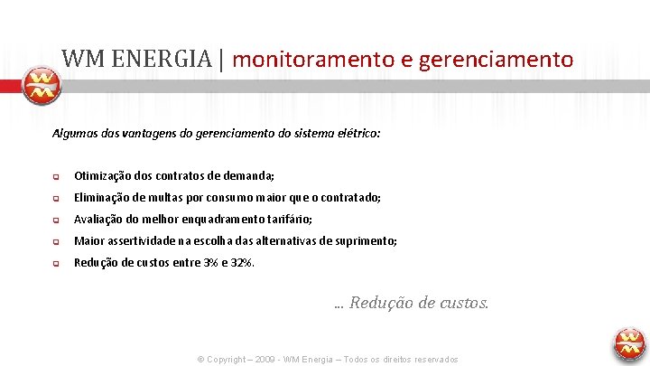 WM ENERGIA | monitoramento e gerenciamento Algumas das vantagens do gerenciamento do sistema elétrico: