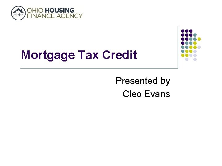 Mortgage Tax Credit Presented by Cleo Evans 