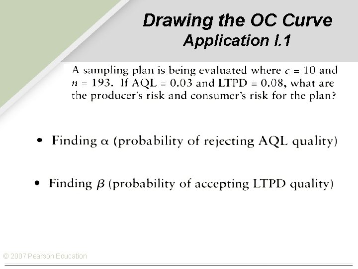 Drawing the OC Curve Application I. 1 © 2007 Pearson Education 