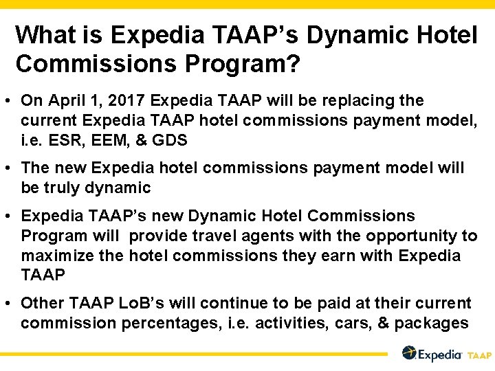 What is Expedia TAAP’s Dynamic Hotel Commissions Program? • On April 1, 2017 Expedia