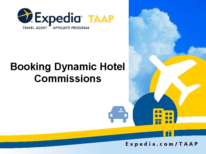 Booking Dynamic Hotel Commissions Expedia. com/TAAP 