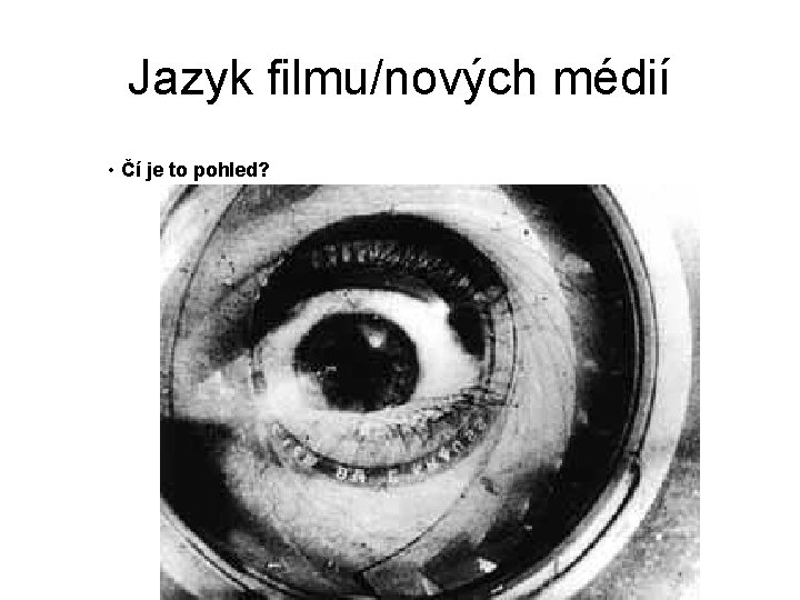 Jazyk filmu/nových médií • Čí je to pohled? 